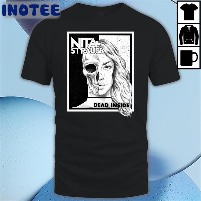 Funny Nita Strauss Dead Inside Shirt