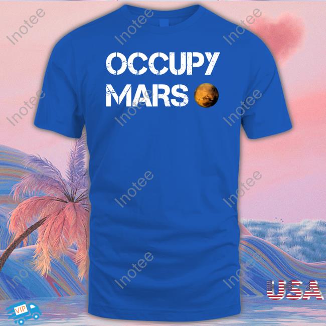 Elon Musk Occupy Mars Shirt