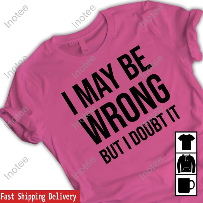 Syddivinetarot I May Be Wrong But I Doubt It Tee Shirt