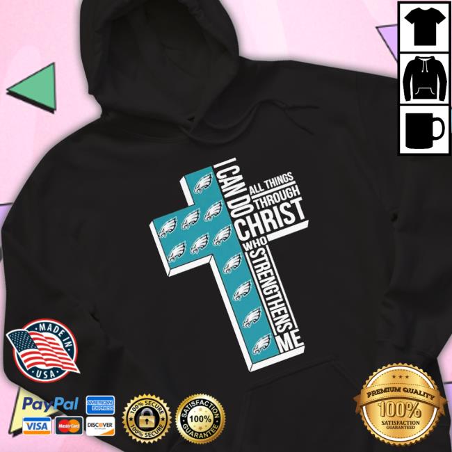 Awesome Philadelphia Eagles I Can Do Christ All Things Through Who Strengthens Me Shirt