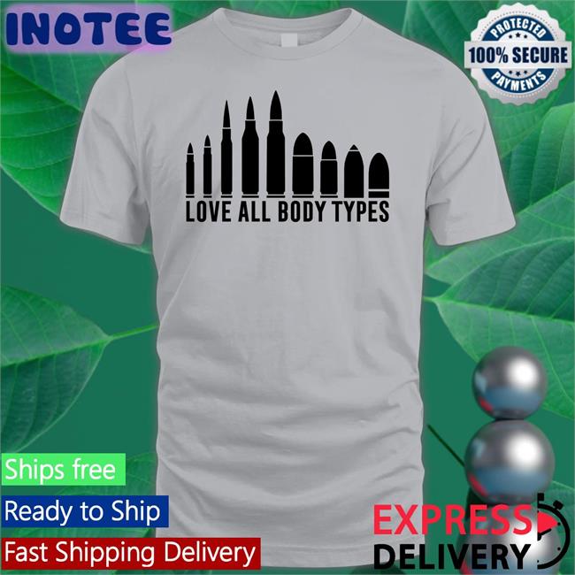 Love All Body Types Shirts Dr Maga