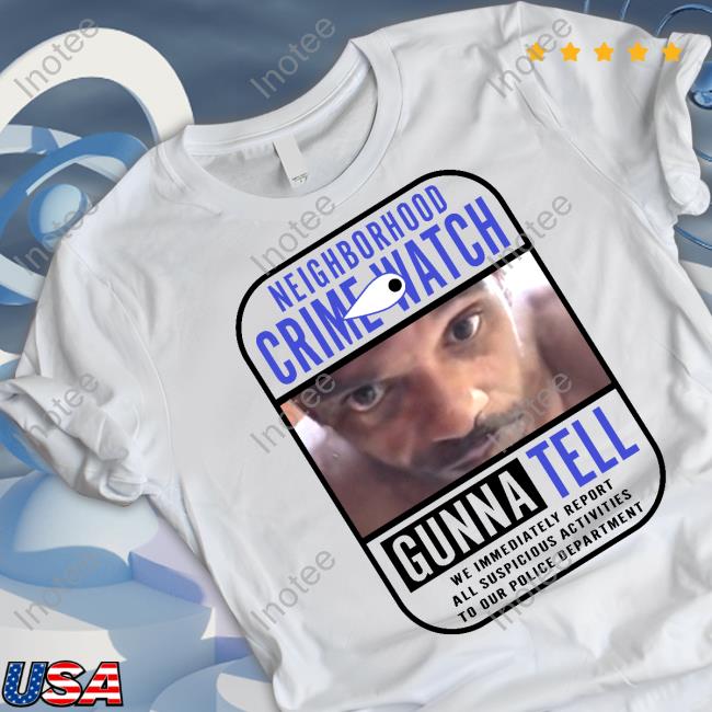 The Real Charleston White Merch Neighborhood Crime Watch Gunna Tell Shirt