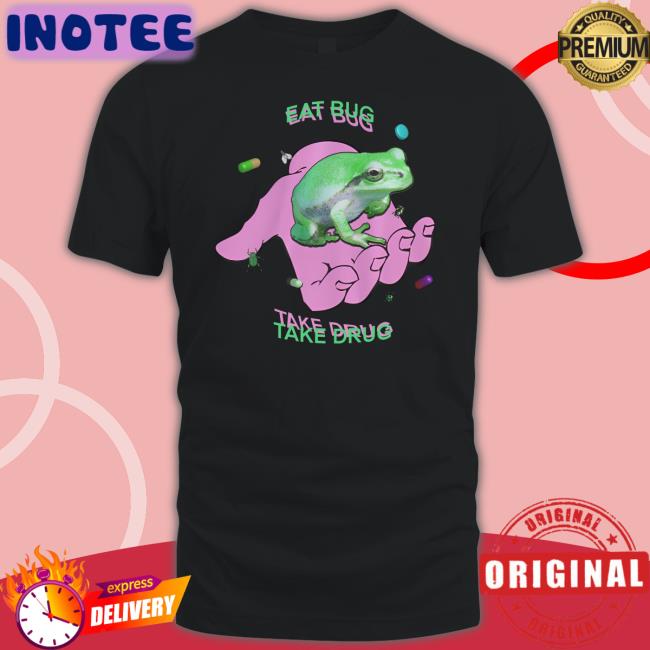 Eat Bug Take Drug Hoodie