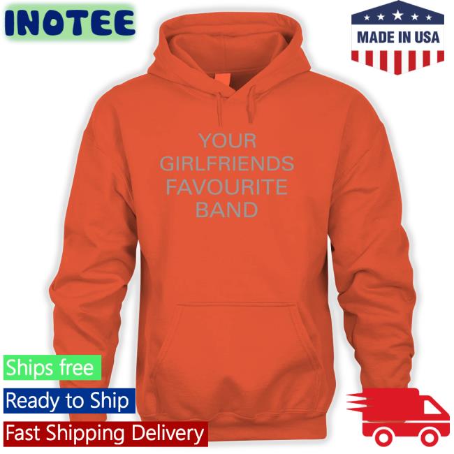 The 1975 Merch Your Girlfriends Favourite Band T Shirt
