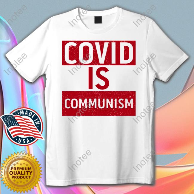 Covid Is Communism Tees Derek Robinson