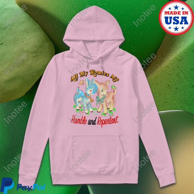 Justinsart Store All My Homies Are Humble And Repentant Sweatshirt