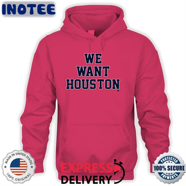 Breakingt Merch We Want Houston Hooded Sweatshirt