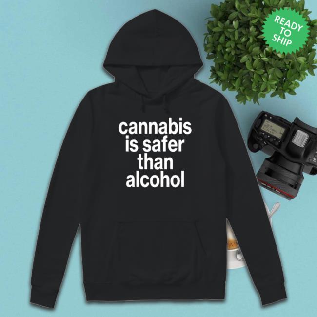 Cannabis Is Safer Than Alcohol 2023 shirt, hoodie, tank top, sweater and long sleeve t-shirt