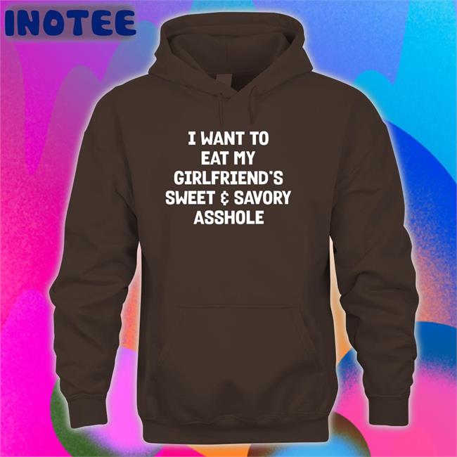 I Want To Eat My Girlfriend's Sweet Savory Asshole Shirts Wutthefuk Shop I Want To Eat My Gf's A-Hole T Shirt