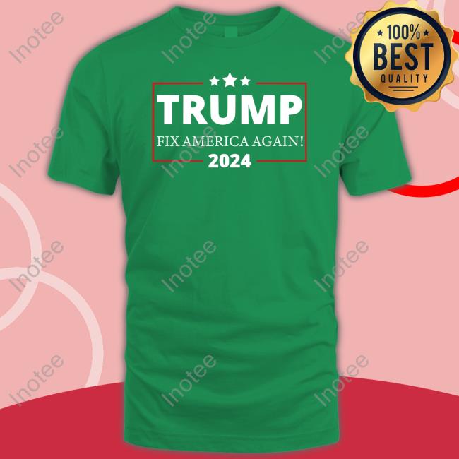 Trump Fix America Again 2024 Shirt, T Shirt, Hoodie, Sweater, Long Sleeve T-Shirt And Tank Top