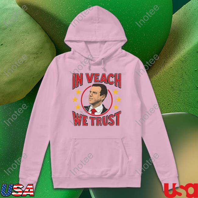 In Veach We Trust T Shirt