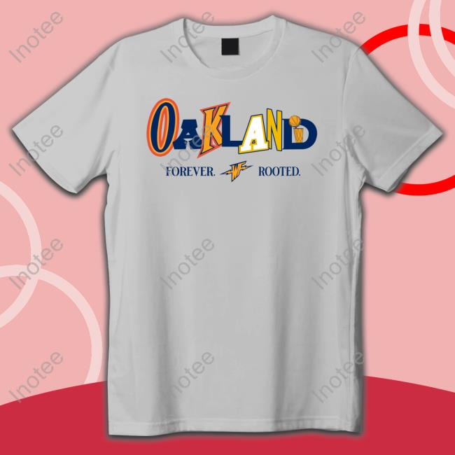 Shop Warriorstalk Oakland Mixed Font Forever Rooted Tee Shirt