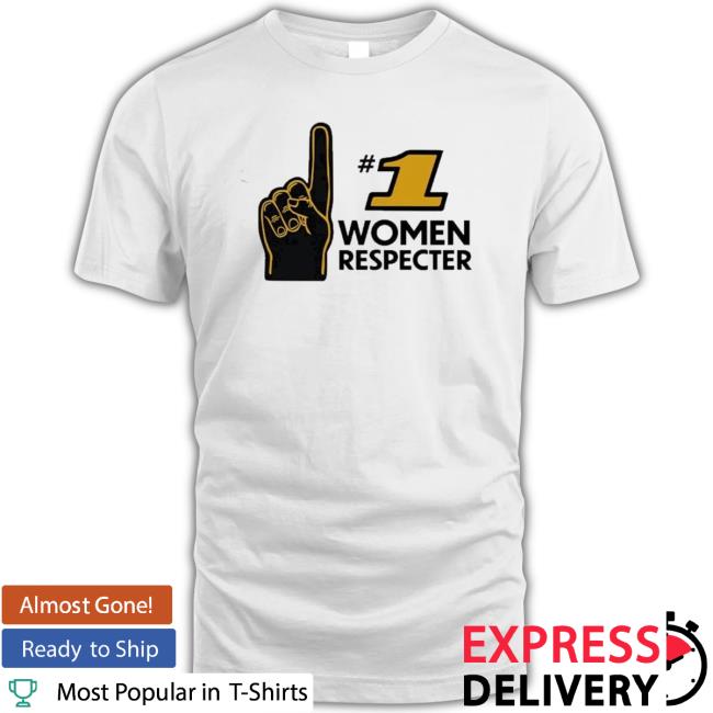 Number 1 Women Respecter shirt, hoodie, tank top, sweater and long sleeve t-shirt