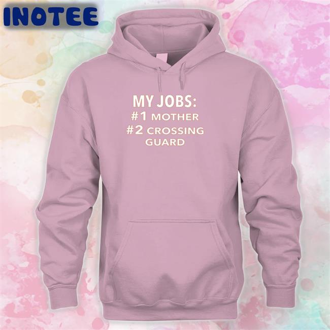 Luccainternational My Jobs Mother Crossing Guard Shirt My Jobs Mother Crossing Guard T Shirt