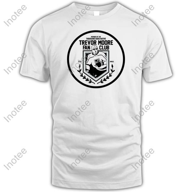 Nhlontnt Member Of The Thousand Oaks Native Trevor Moore Fan Club Shirt