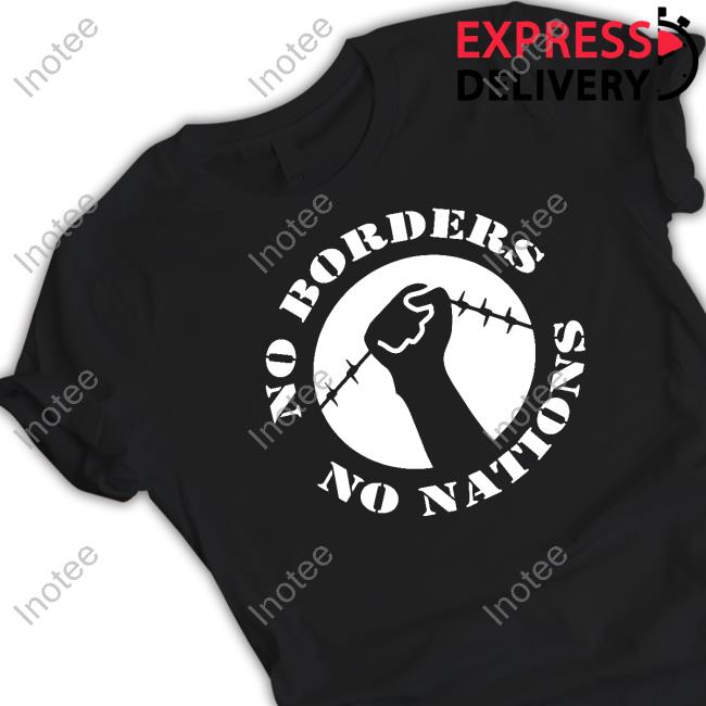 No Gods No Masters No Borders No Nations Tee Shirt