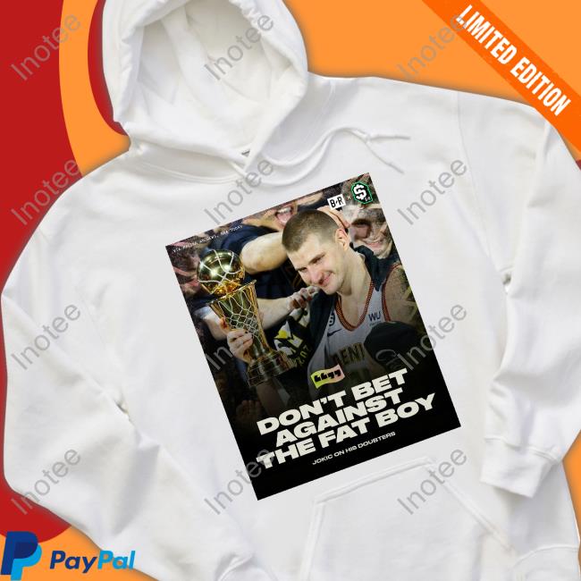 Don't Bet Against The Fat Boy Official Shirt