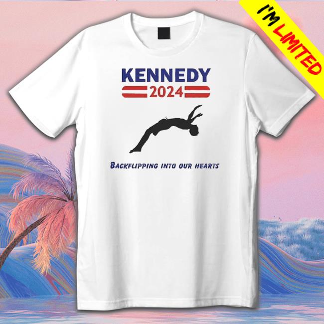 Premium Rfk Jr Kennedy 2024 Backflipping Into Our Hearts shirt, hoodie, tank top, sweater and long sleeve t-shirt