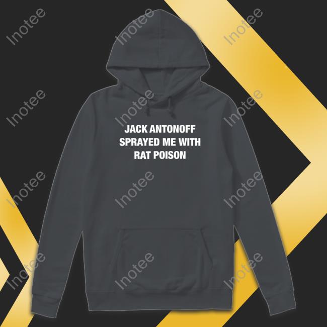 Jack Antonoff Sprayed Me With Rat Poison Sweatshirt