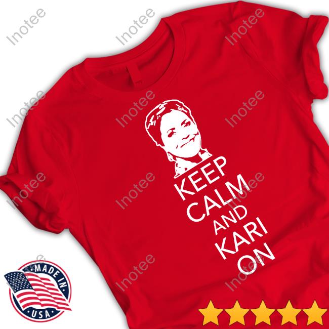 Patriottakes Keep Calm And Kari On Shirt