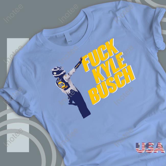Oldrow Shop Fuck Kyle Busch 2.0 Shirts