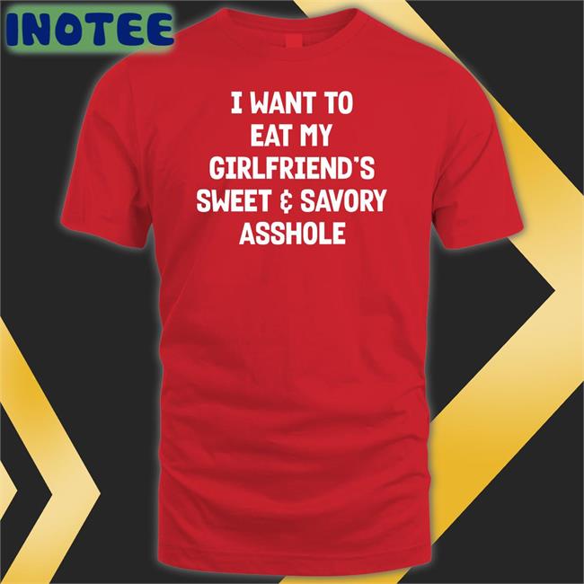 Wutthefuk Shop I Want To Eat My Gf's A-Hole Shirts