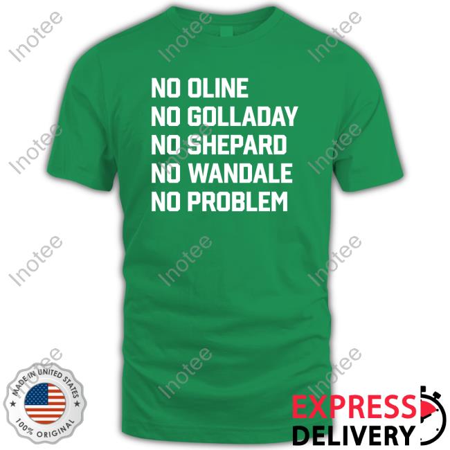No Oline No Golladay No Shepard No Wandale No Problem Dimes 8 New Shirt