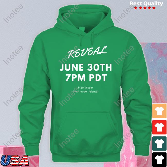 Reveal June 30Th 7Pm Pdt Noir Vesper New Model Release New Shirt Reveal June 30Th 7Pm Pdt Unisex Sweatshirt