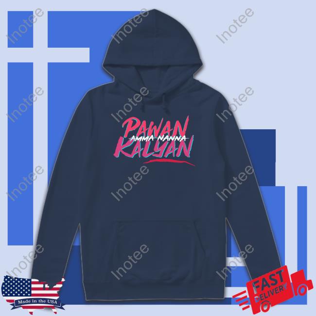 Jspnaveen Amma Nanna Pavan Kalyan Sweatshirt Deddimaag Merch Amma Nanna Pavan Kalyan New Shirt Deddimaag Merch