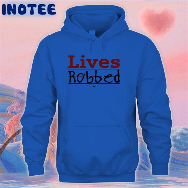 Lives Robbed Tee Lives Robbed Long Sleeve T Shirt