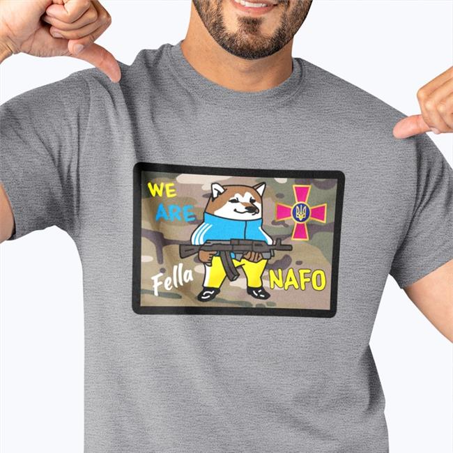 We Are Fella Nafo Shirt