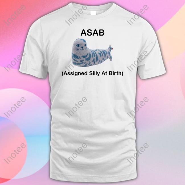 Asab Assigned Silly At Birth Tee Shirt Picckl