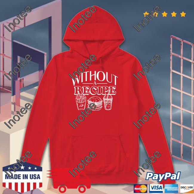 Without A Recipe Hooded Sweatshirt