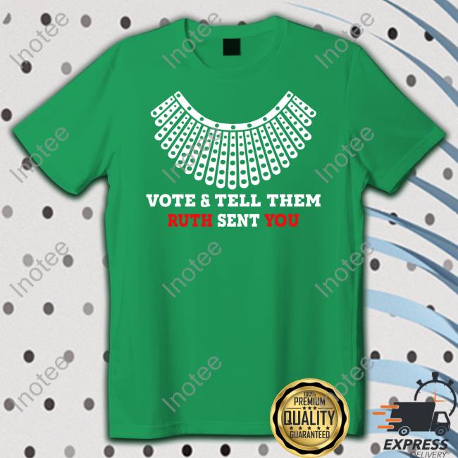 The Rock Vote And Tell Them Ruth Sent You Shirt