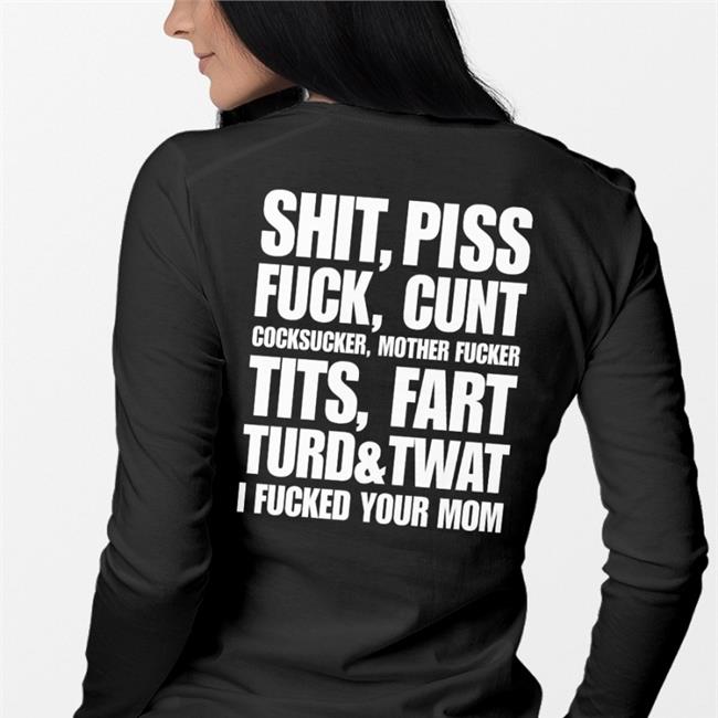 Shit Piss Fuck Cunt Cocksucker Mother Fucker Sweat Shirt