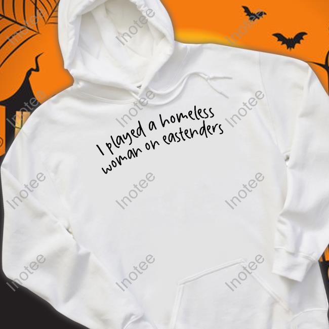 Tuckshopuk I Played A Homeless Woman On Eastenders Shirt