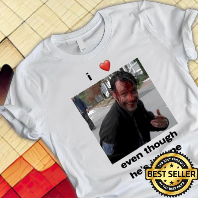 I Heart Rick Grimes Even Though He’S Insane shirt I Heart Rick Grimes Even Though He’S Insane shirt