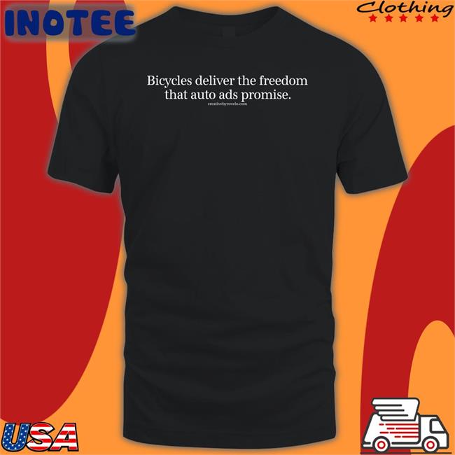 Joe Cutrufo Bicycles Deliver The Freedom That Auto Ads Promise Tee Shirt