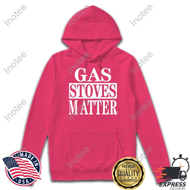 Irishpeachdesigns Store Gas Stoves Matter Unisex T Shirt Irishpeachbackup Irishpeachdesigns Gas Stoves Matter Tee