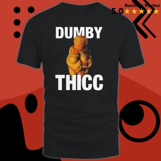 Dumby Thicc shirt
