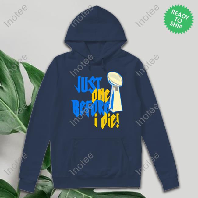 Just One Before I Die Hoodie
