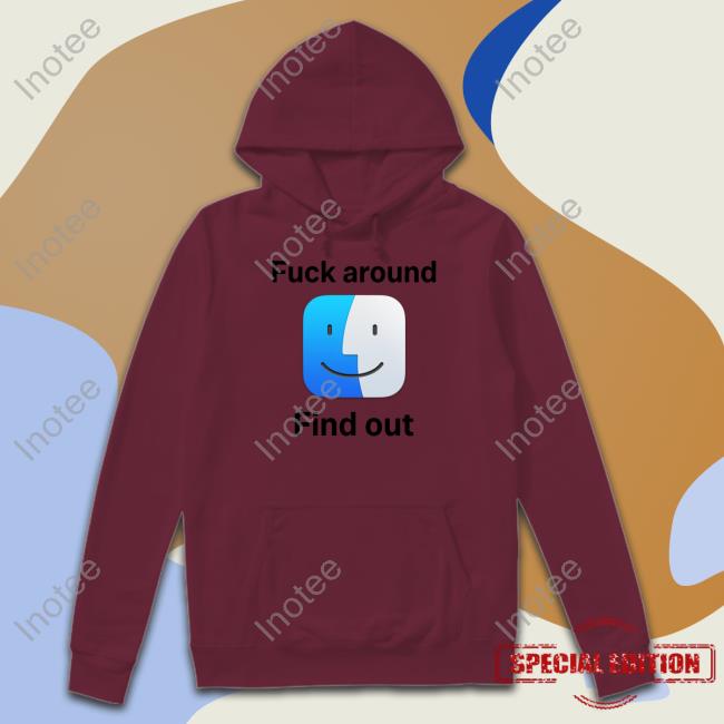 Shirts That Go Hard Fuck Around Find Out Icon Macos Big Sur Hooded Sweatshirt Shirtsthtgohard
