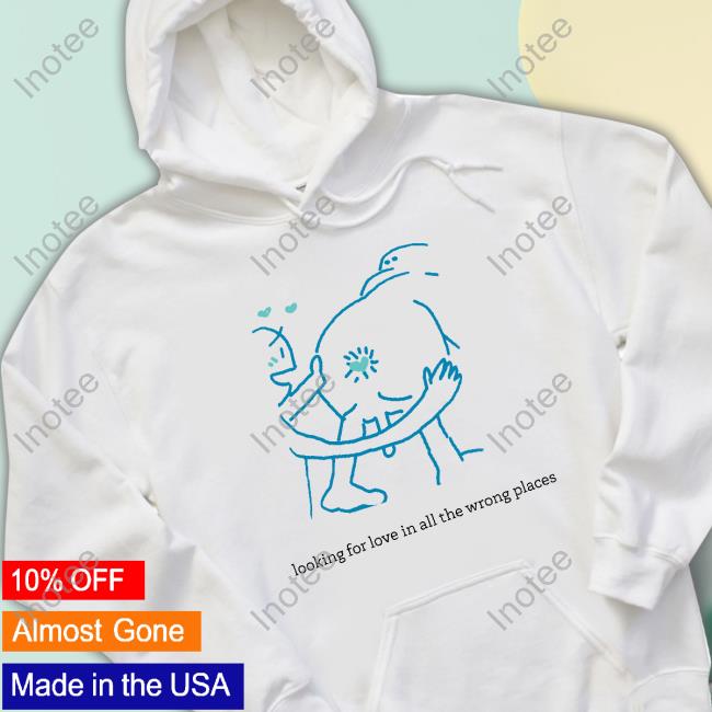 Looking For Love In All The Wrong Places Sweatshirt
