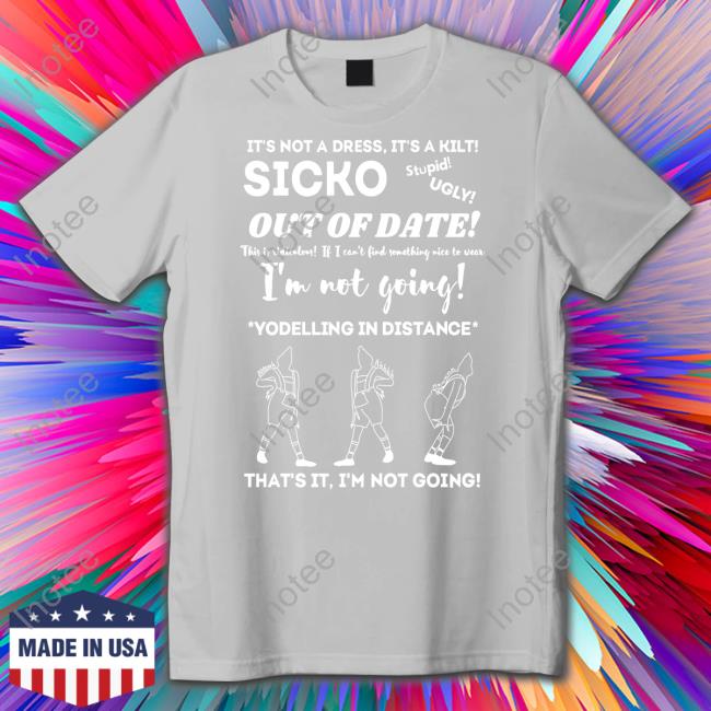 Inkyapparelcreations Shop It's Not A Dress It's A Kilt Sicko Hoodie Whatapeeling