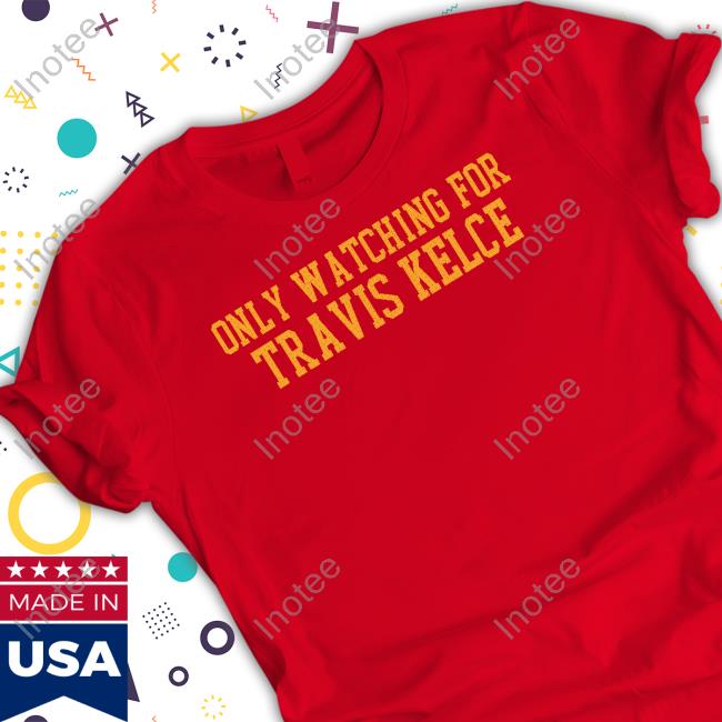 Barstool Sport Store Only Watching For Travis Kelce Hooded Sweatshirt