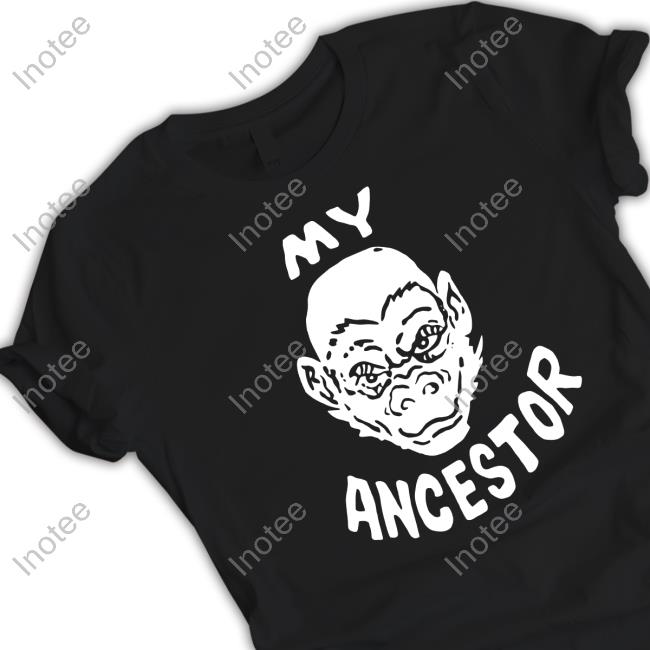 My Ancestor T Shirt