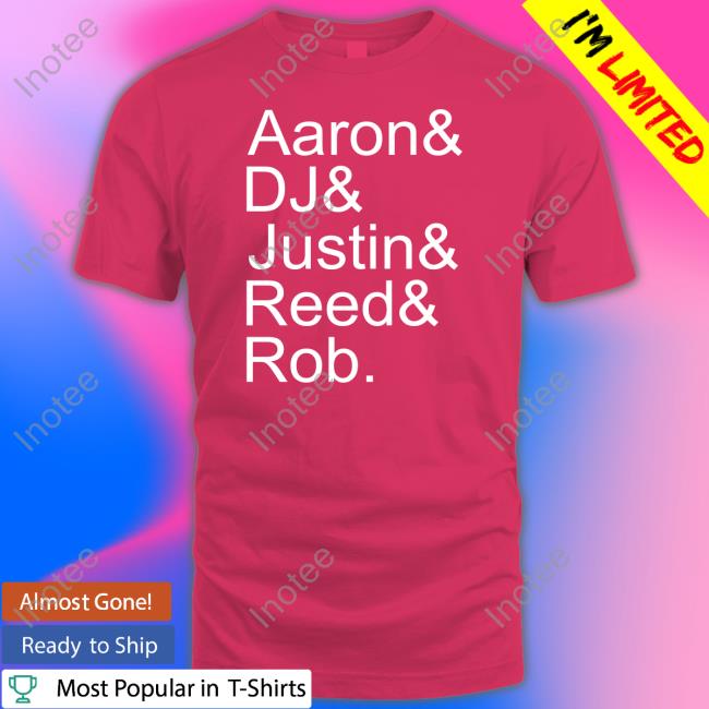 Aaron Dj Justin Reed Rob Shirt