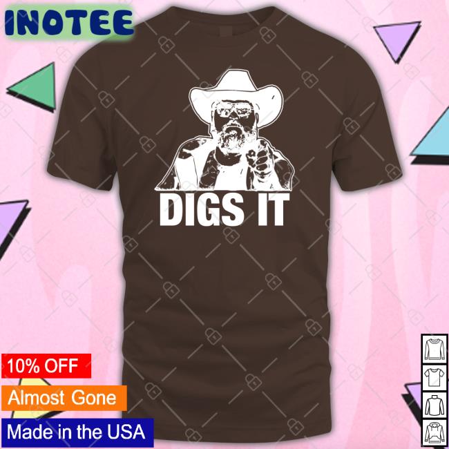 Digs It Shirt Patmcafeeshow Store Digs It Long Sleeve T Shirt Philmains