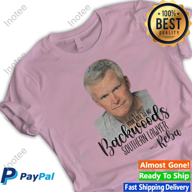 Don't Trust Your Soul To No Backwoods Southern Lawyer Reba Sweatshirt