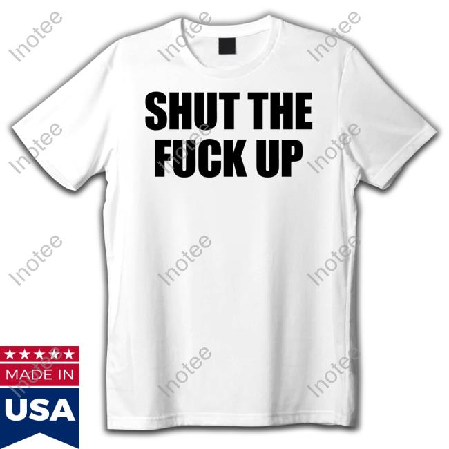 Ayaki Shut The Fuck Up Shirt